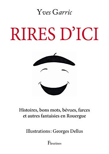 Stock image for Rires d'ici (Histoires, bons mots, bvues, farces et autres fantaisies en Rouergue) for sale by medimops