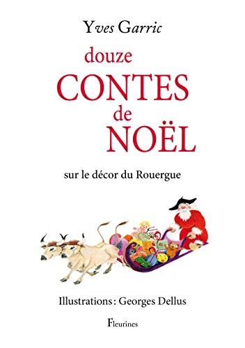 Beispielbild fr Douze Contes De Nol (en Rouergue, Aveyron, Aubrac, Humour) zum Verkauf von RECYCLIVRE