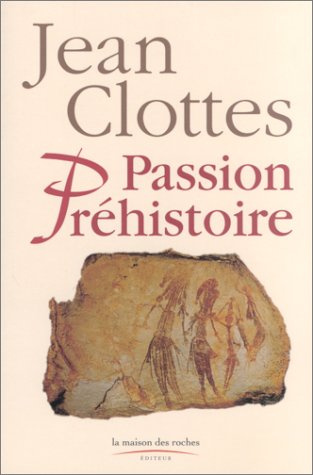 Stock image for Passion pr histoire [Hardcover] Clottes, Jean for sale by LIVREAUTRESORSAS
