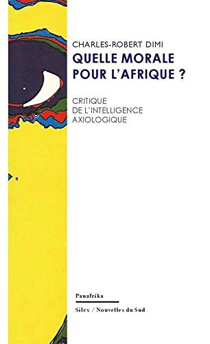 Stock image for Quelle morale pour l'Afrique ? : Critique de l'intelligence axiologique for sale by LiLi - La Libert des Livres