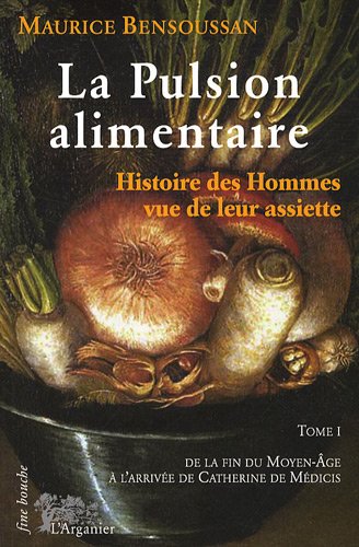 Beispielbild fr La pulsion alimentaire: Tome 1, De la fin du Moyen Age  Catherine de M dicis zum Verkauf von WorldofBooks