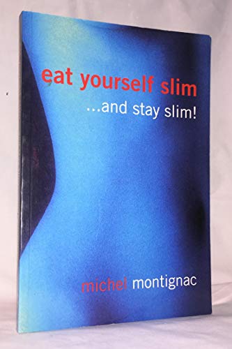 Stock image for Eat Yourself Slim.and Stay Slim ! for sale by The London Bookworm