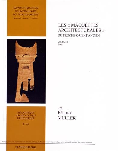 9782912738158: Les "maquettes architecturales" du Proche-Orient ancien: Volume 1, Texte (Bibliothque archologique et historique)