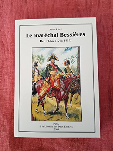9782912740410: LE MARECHAL BESSIERES, DUC D'ISTRIE (1768-1813)