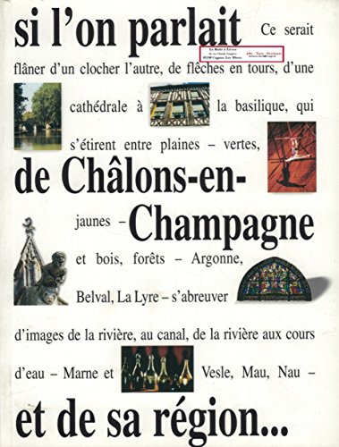 SI L'ON PARLAIT DE CHALONS-EN-CHAMPAGNE ET DE SA REGION