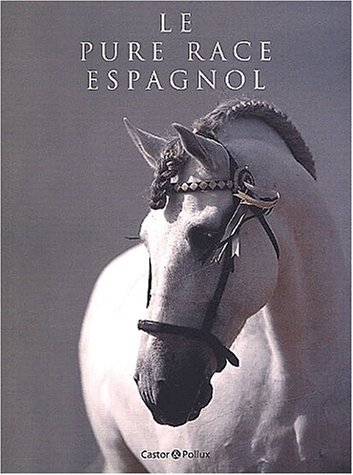 Beispielbild fr Le pure race espagnol zum Verkauf von ThriftBooks-Dallas