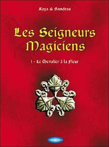 Stock image for Les seigneurs magiciens, Tome 1 : Le Chevalier  la Fleur for sale by medimops