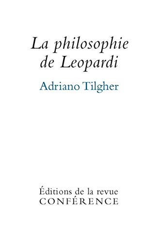 Beispielbild fr La philosophie de Lopardi [Broch] Tilgher, Adriano et Biancu, Stefano zum Verkauf von BIBLIO-NET