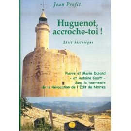 9782912788092: Huguenot, accroche-toi ! : Rcit historique