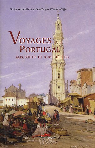Beispielbild fr Voyages au Portugal : Aux XVIIIe et XIXe sicles zum Verkauf von Ammareal
