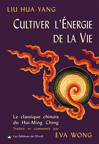 Imagen de archivo de CULTIVER L'ENERGIE DE LA VIE. Le trait du Hui-Ming Ching a la venta por Le Monde de Kamlia