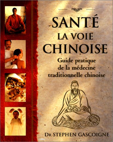Stock image for Sant, la voie chinoise : Guide pratique de la mdecine traditionnelle chinoise for sale by medimops