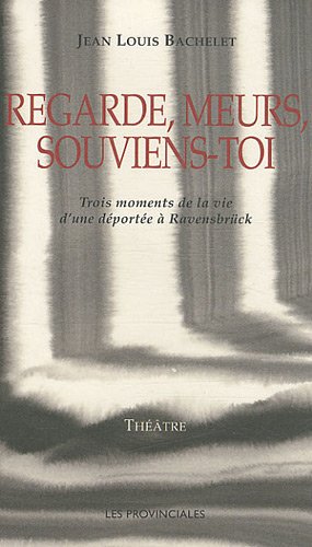 Beispielbild fr Regarde, meurs, souviens-toi: Trois moments de la vie d'une dporte  Ravensbruck zum Verkauf von Gallix