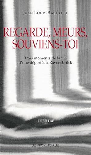 Stock image for Regarde, meurs, souviens-toi: Trois moments de la vie d'une dporte  Ravensbruck for sale by Gallix