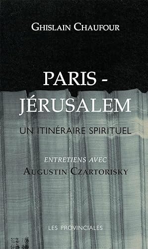 Stock image for Paris-Jrusalem: un itinraire spirituel (entretiens avec Augustin Czartorisky) for sale by deric