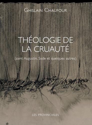 Stock image for Thologie de la cruaut: Saint Augustin, Sade et quelques autres for sale by Gallix