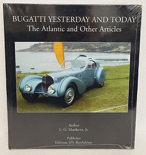 Bugatti Yesterday and Today : The Atlantic and Other Articles