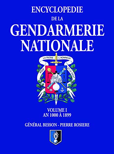 Stock image for Encyclopdie De La Gendarmerie Nationale. Vol. 1. La Gendarmerie Nationale : An 1000  1899 for sale by RECYCLIVRE