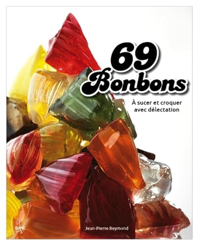 Beispielbild fr 69 Bonbons: A Sucer Et Croquer Avec Dlectation zum Verkauf von RECYCLIVRE