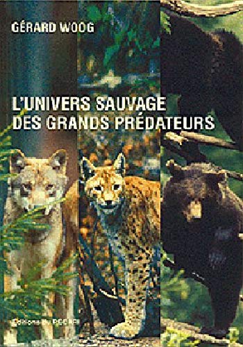 Stock image for L'univers sauvage des grands prdateurs : loups, ours, lynx. for sale by Ammareal