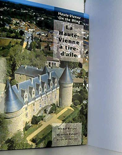 Beispielbild fr La Haute-vienne  Tire-d'aile. Haute-vienne On The Wing zum Verkauf von RECYCLIVRE