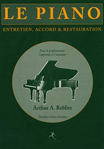 Le piano: Entretien, accord & restauration (9782912877321) by Reblitz, Arthur