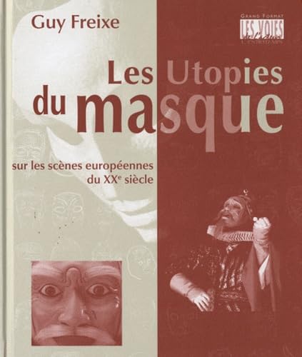 Stock image for Les utopies du masque sur les scnes europennes du XXe sicle for sale by Leaf and Stone Books