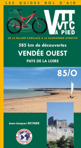 9782912878090: Pays de la Loire: Randonnes VTT, VTC  pied en Vende Ouest (Les Guides Bol d'Air)