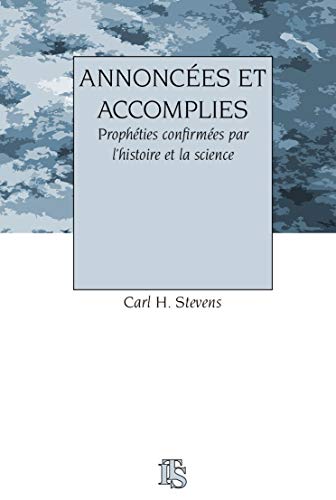 Beispielbild fr ANNONCEES ET ACCOMPLIES: Prophties confirmes par l'histoire et la science (French Edition) zum Verkauf von Gallix