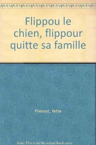 9782912883032: FLIPPOU LE CHIEN, FLIPPOUR QUITTE SA FAMILLE: Flippou quitte sa famille