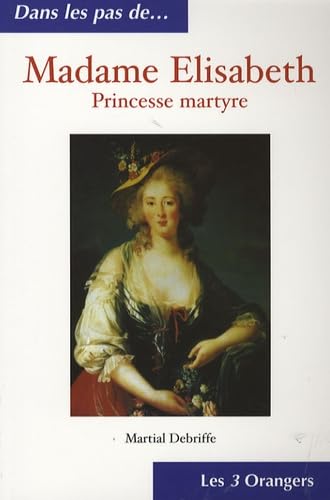 Stock image for Madame Elisabeth, Princesse Martyre for sale by RECYCLIVRE