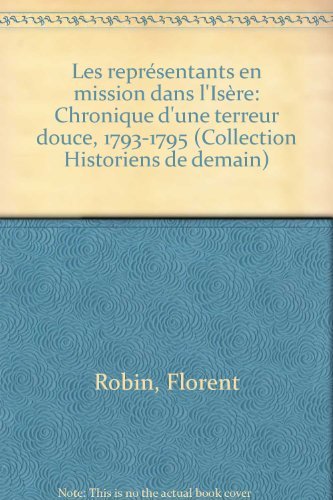 9782912912145: LES REPRESENTANTS EN MISSION EN ISERE : CHRONIQUE D'UNE TERREUR DOUCE 1793-1795