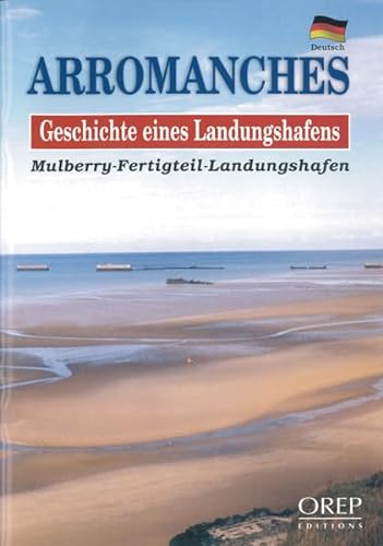 Stock image for Arromanches - Geschichte eines Landungshafens. Mulberry-Fertigteil-Landungshafen. for sale by Antiquariat Christoph Wilde