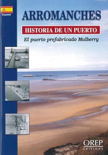 Stock image for Arromanches, Historia de Un Puerto - Espagnol for sale by Hamelyn