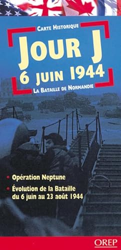 Stock image for D-day 6th June 1944/ Jour J 6 Juin 1944: The Battle of Normandy/ La Bataille De Normandie (Historical Map/ Carte Historique) (English and French Edition) for sale by Books Unplugged