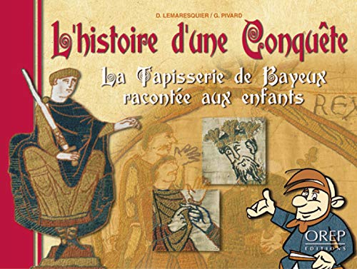 Beispielbild fr Histoire (L') d'une conquête - La Tapisserie de Bayeux racont e aux Enfants zum Verkauf von WorldofBooks