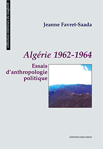 Beispielbild fr Algrie 1962-1964 : essais d'anthropologie politique zum Verkauf von Ammareal