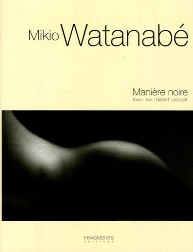 9782912964939: Mikio Watanab: Manire noire 1998-2005, dition trilingue franais-anglais-japonais