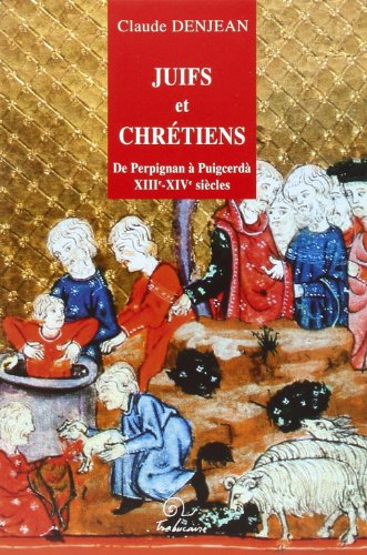 9782912966742: Juifs et chrtiens: De Perpignan  Puigcerda XIIIe-XIVe sicles (Historia)