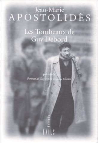 Imagen de archivo de Les tombeaux de Guy Debord. prcd de Portrait de Guy-Ernest en jeune libertin a la venta por Ammareal