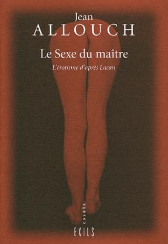 Stock image for Le sexe du matre. L'rotisme d'aprs Lacan for sale by Librairie Th  la page