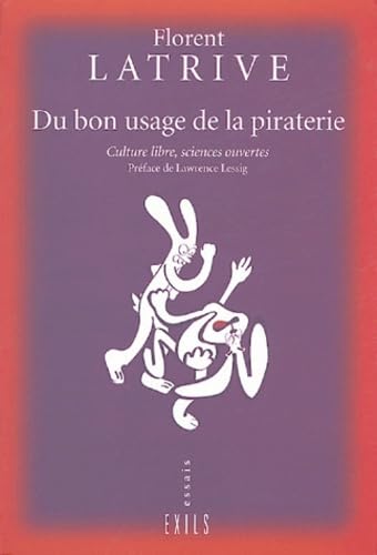 Imagen de archivo de Du bon usage de la piraterie : Culture libre, sciences ouvertes a la venta por Ammareal