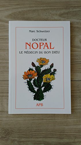 Beispielbild fr Docteur Nopal : Le mdecin du bon Dieu zum Verkauf von Ammareal