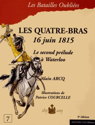 Beispielbild fr Les Quatre-Bras - 16 Juin 1815 - Le second prlude  Waterloo ---------- [ 3me dition remanie ] zum Verkauf von Okmhistoire