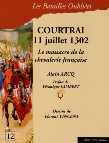 Beispielbild fr COURTRAI 11 juillet 1302. Le Massacre de la Chevalerie Franaise zum Verkauf von Okmhistoire