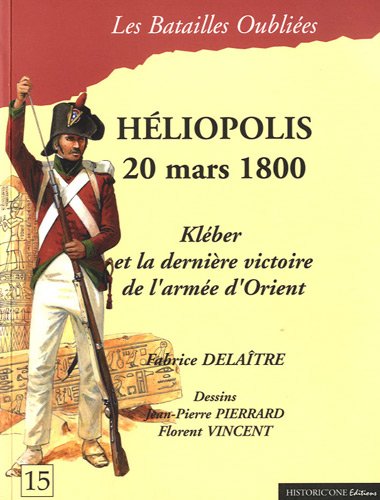 Beispielbild fr Hliopolis 20 Mars 1800. Klber et la dernire victoire de l'Arme d'Orient zum Verkauf von Okmhistoire