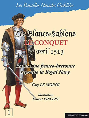 Beispielbild fr Les Blancs-Sablons - Le Conquet - 25 avril 1513 (French Edition) zum Verkauf von Gallix