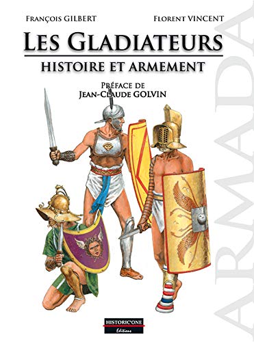 Beispielbild fr Les Gladiateurs: Histoire et armement zum Verkauf von Gallix