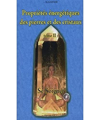 Imagen de archivo de Propri?t?s ?nerg?tiques des Pierres et Cristaux - T2 : Se soigner: Tome 2, Se soigner a la venta por Reuseabook