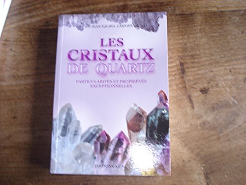 Stock image for Les cristaux de quartz : Particularits et proprits exceptionnelles for sale by Revaluation Books